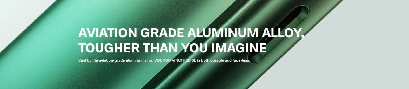 Voopoo Vinci Pod SE Kit - Aviation grade aluminium alloy, tougher than you imagine