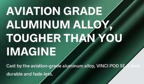 Voopoo Vinci Pod SE Kit - Aviation grade aluminium alloy, tougher than you imagine