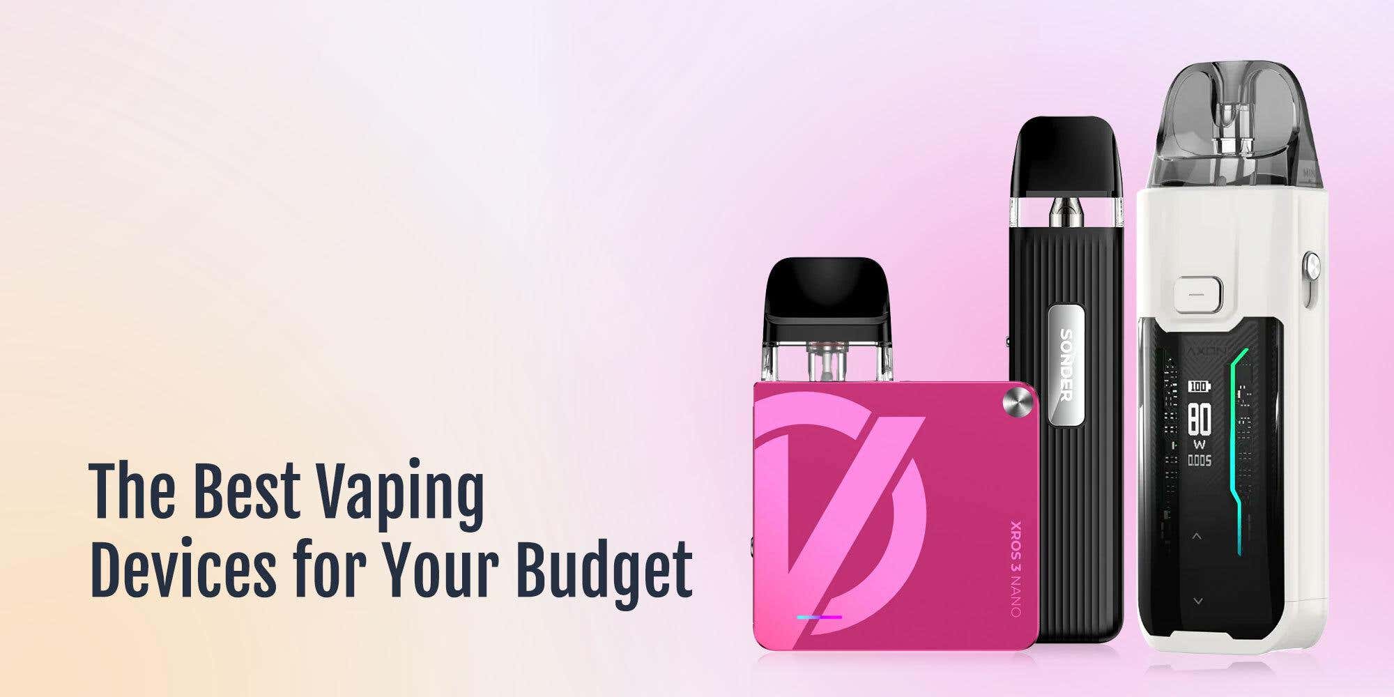 The Best Vaping Devices for Your Budget