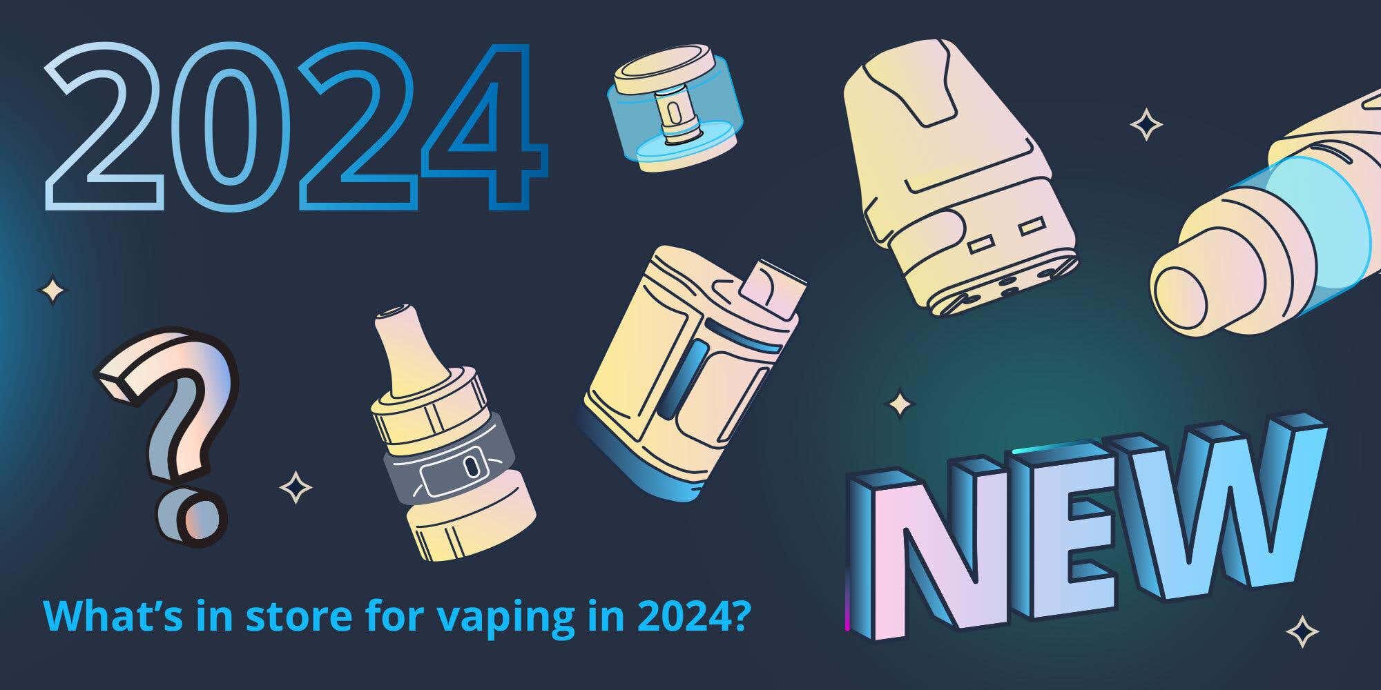 What's in Store for Vaping in 2024