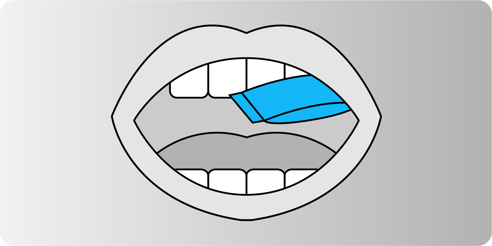 Place the Nicotine Pouch in between your upper lip and gum Place the Nicotine Pouch in between your upper lip and gum